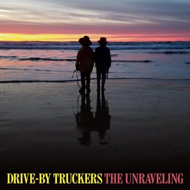 Drive By Truckers -  The Unraveling